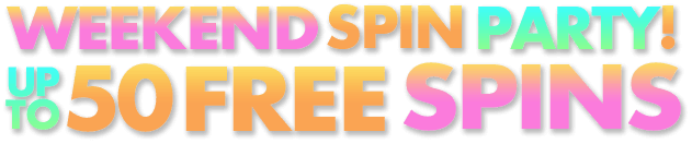 Weekend Spin Party! Up to 50 Free Spins